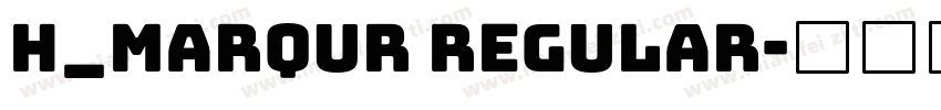 H_MARQUR Regular字体转换